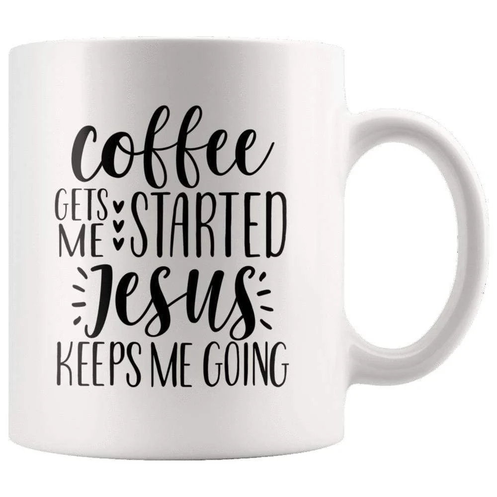Coffee Gets Me Started Jesus Keeps Me Going Mug 11oz - Image 2