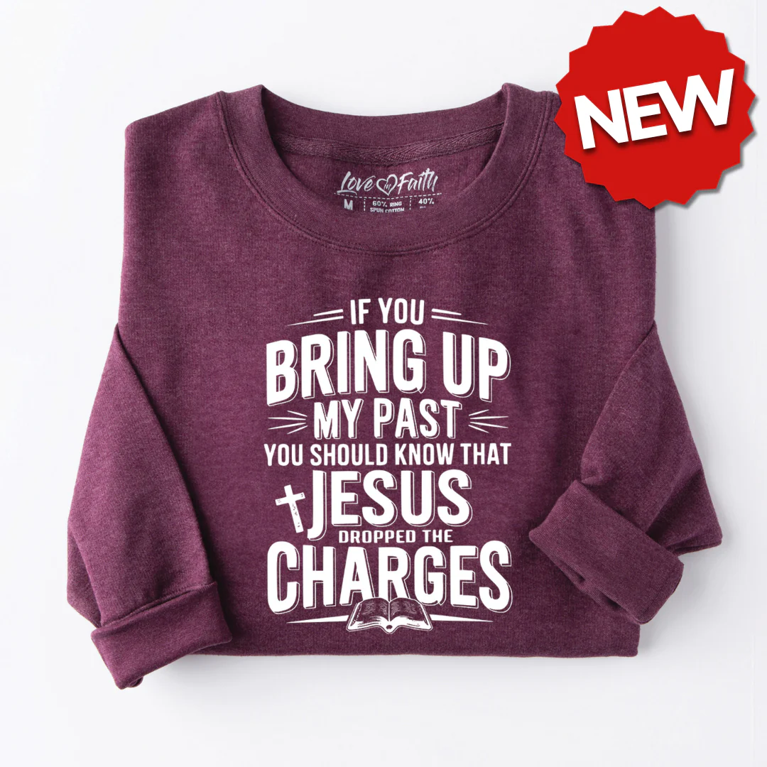 Jesus Dropped the Charges Sweatshirt
