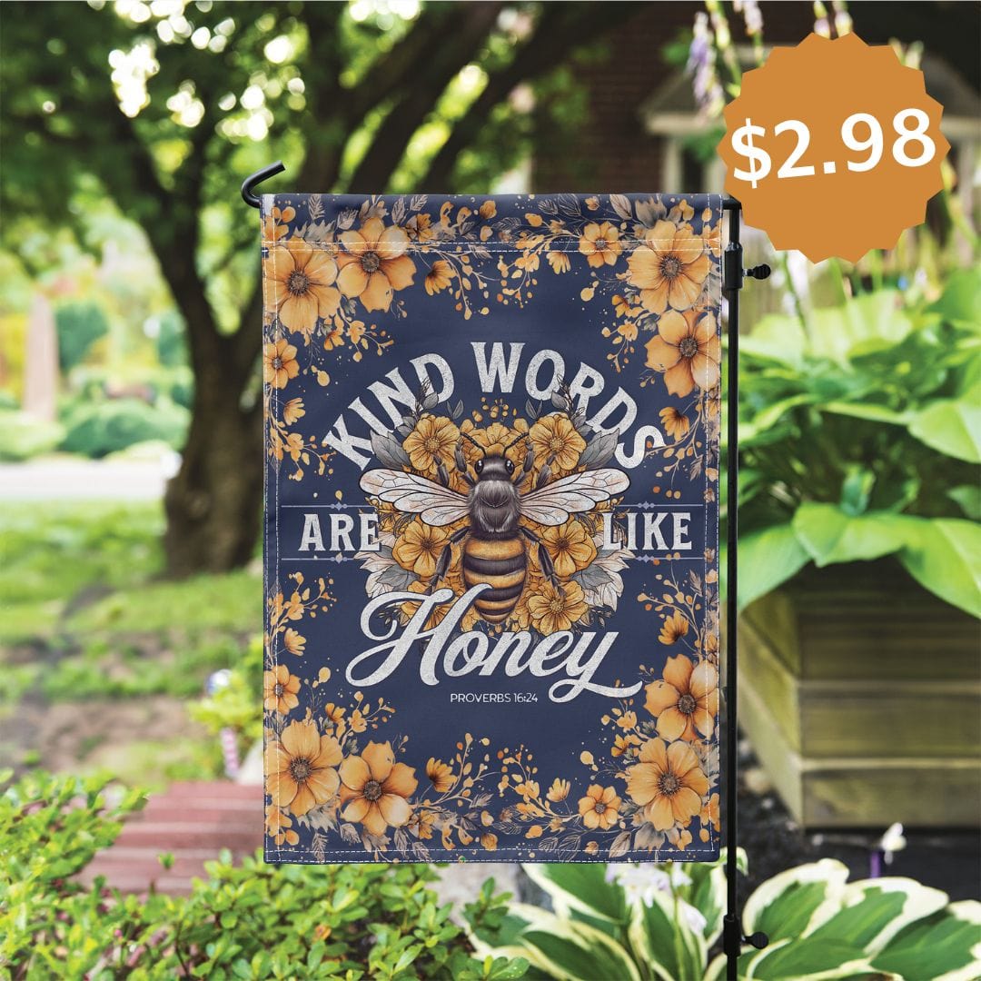 Kind Words are like Honey Printed Garden Flag
