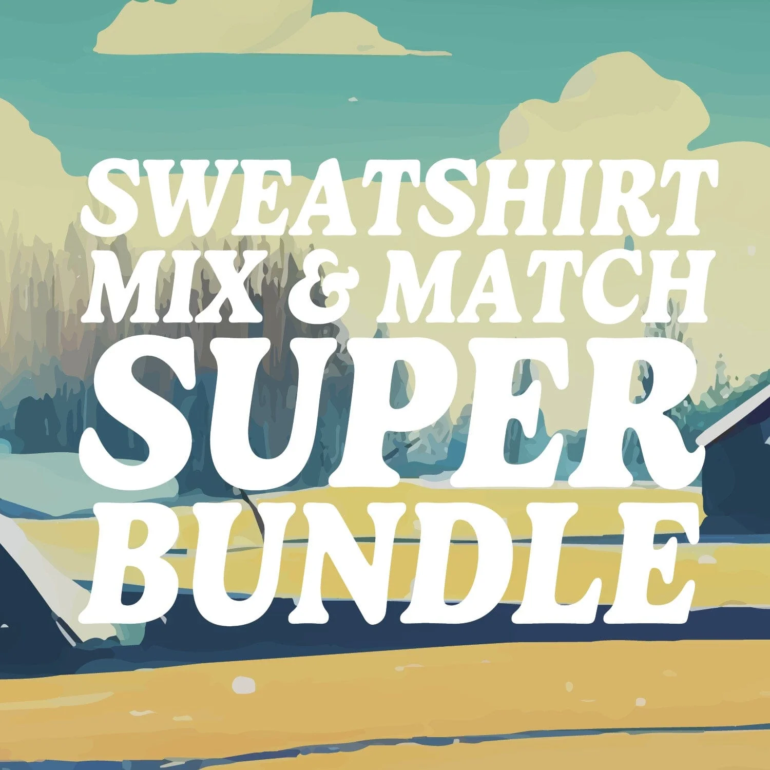 Sweatshirt Mix & Match Super Bundle
