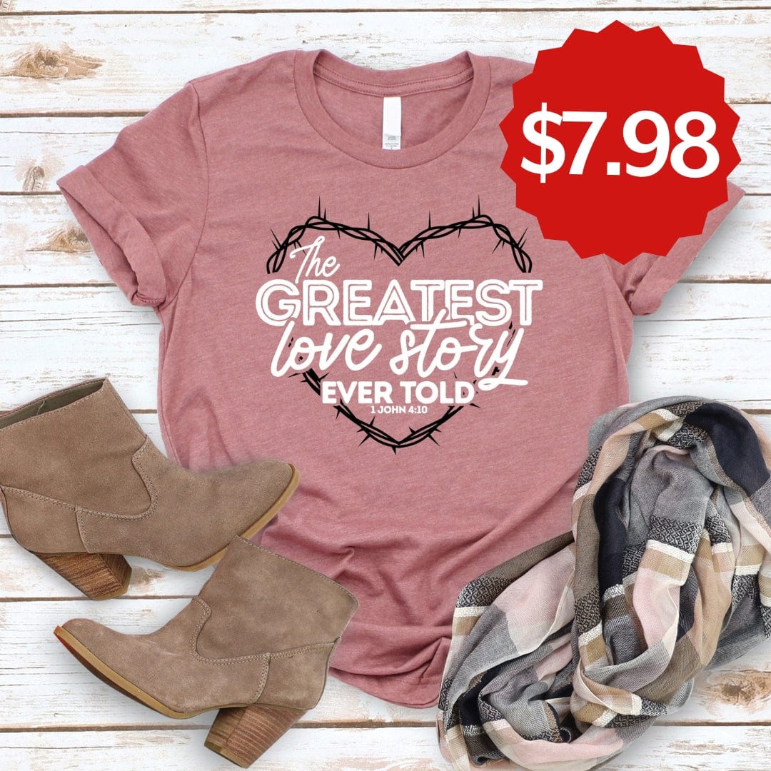 The Greatest Love Story Ever Told Tee