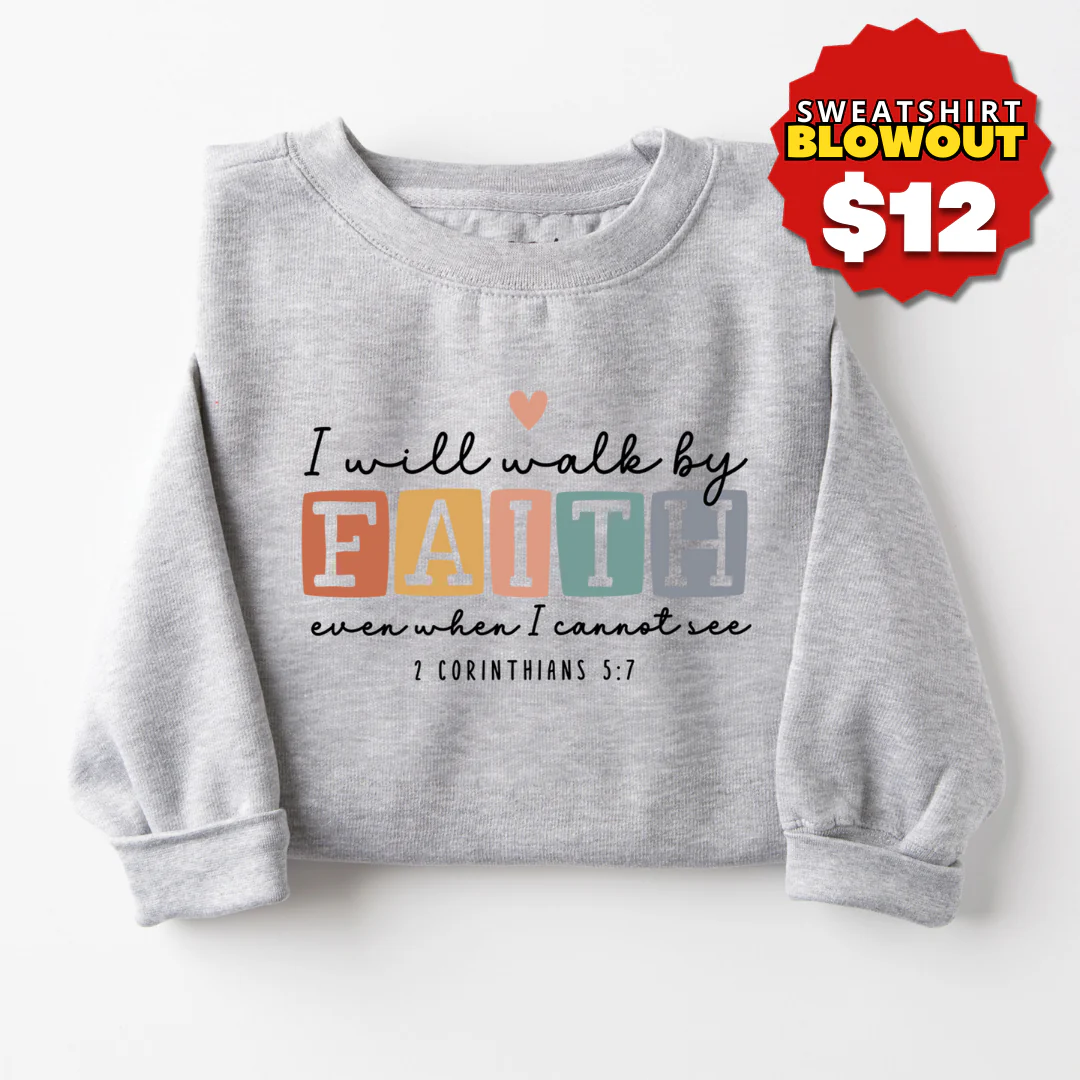 Walk by Faith Sweatshirt